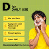 D for Daily use: the four step way to use the facewash, twice a day.
