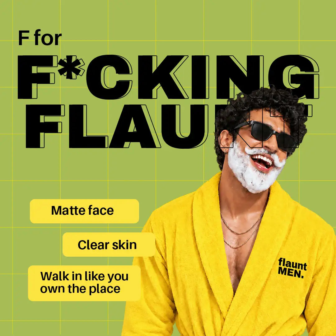F for Flaunt: matte face, walk in like you own the place, flaunt MEN.