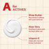A for Actives: shea butter, aloe vera and vitamin E.